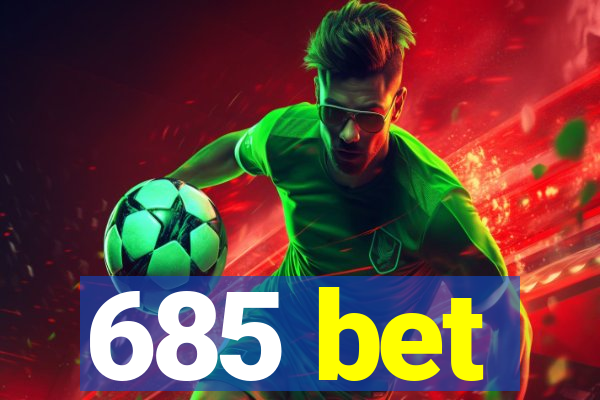 685 bet